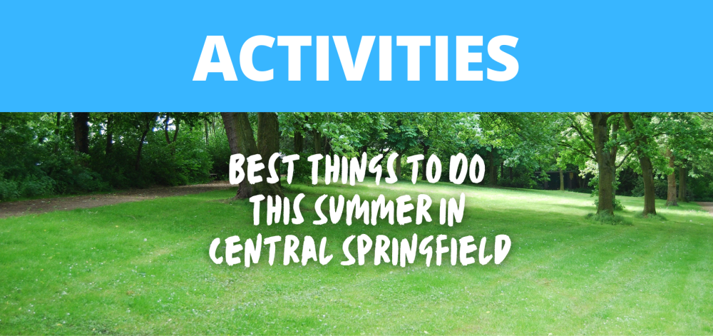 Best Things to Do This Summer In Central Springfield - Parkbench