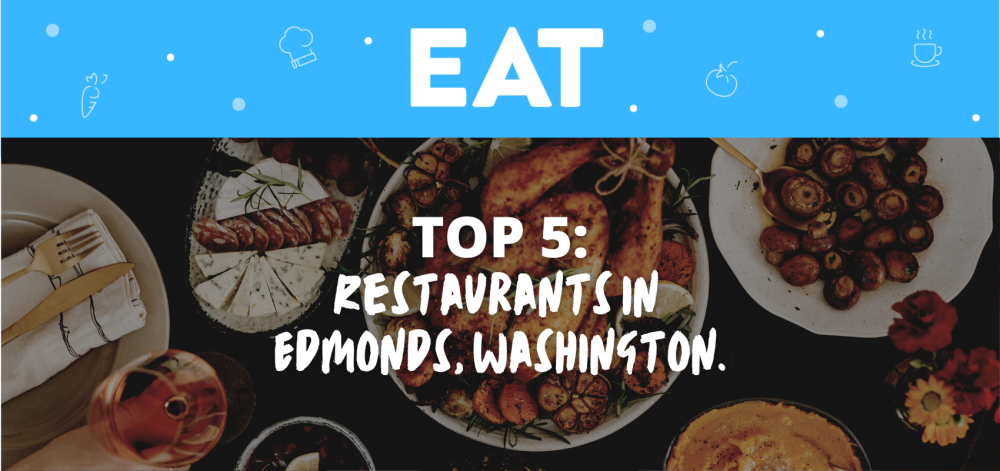 Top Five Restaurants in Edmonds, Washington. - Parkbench